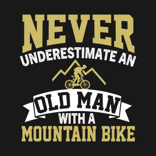 Never Underestimate an Old Man With a Mountain Bike T-Shirt