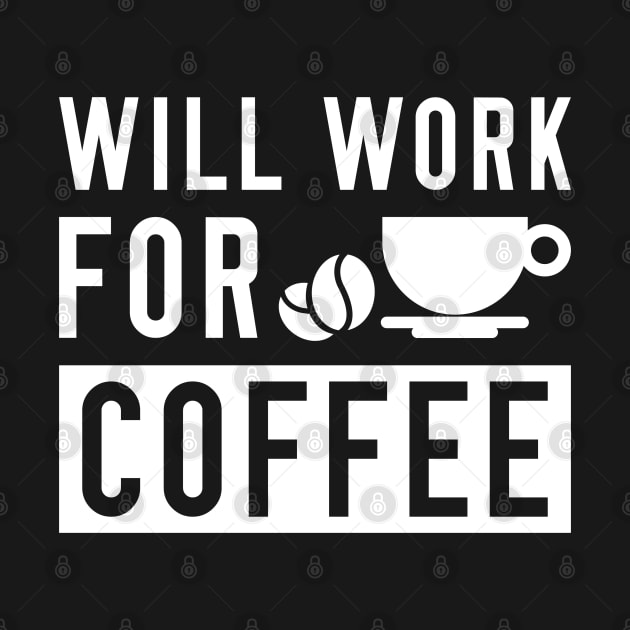 Will Work For Coffee by LuckyFoxDesigns