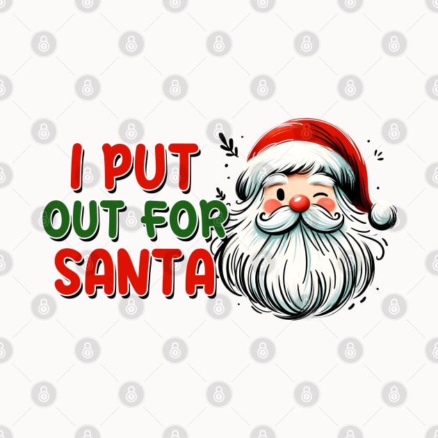 I Put Out For Santa by MZeeDesigns