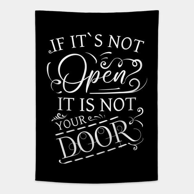 If it`s not open it is not your door Tapestry by FlyingWhale369