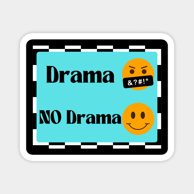 No Drama Magnet by missdebi27