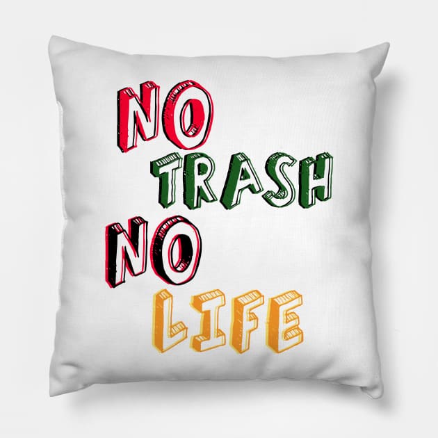 No Trash No Life, Funny Pillow by BeNumber1