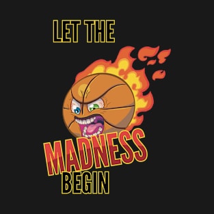 Mad Basketball - Let The Madness Begin T-Shirt