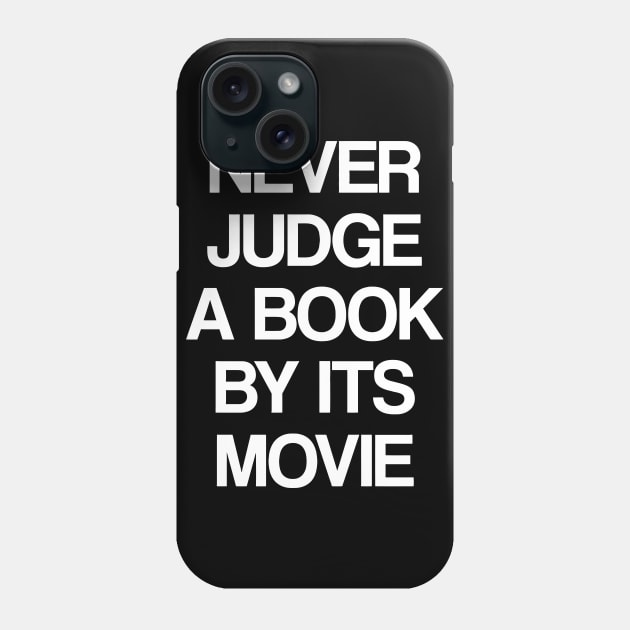 NEVER JUDGE A BOOK BY IT'S MOVIE Phone Case by CuteSyifas93