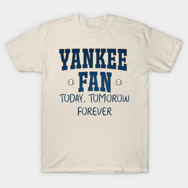 Anisriko Yankee Fan Today Tomorrow Forever T-Shirt