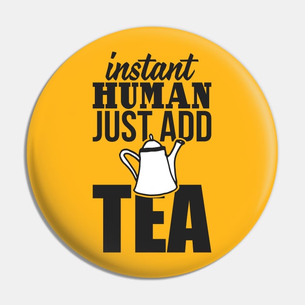 Instant human just add TEA Pin by nektarinchen