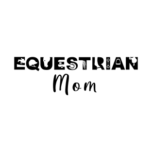 Equestrian Mom (Black) T-Shirt