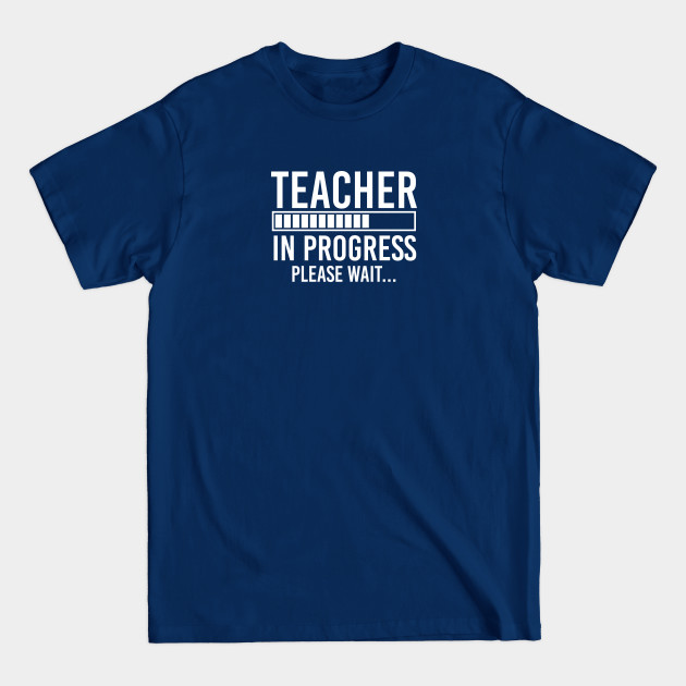 Discover Education Student Gift Future Teacher Shirt Teacher In Progress - Future Teacher - T-Shirt