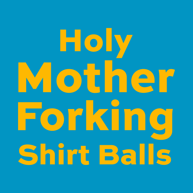 Holy Mother Forking Shirt Balls by BrayInk