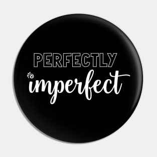 PERFECTLY imperfect - white Pin