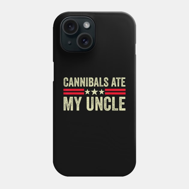 Cannibals ate my uncle Biden quote Phone Case by Dreamsbabe