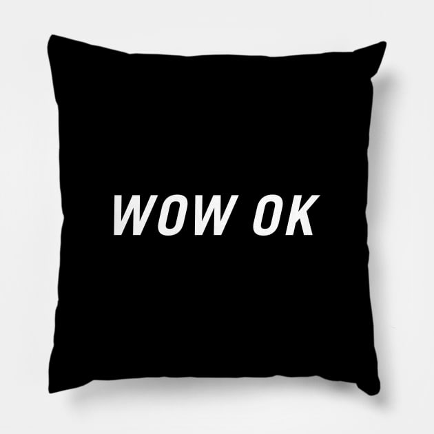 Wow OK Pillow by PersonShirts