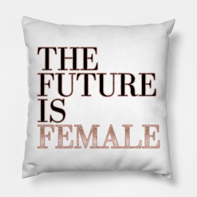 The future is female - rose gold glitter Pillow by RoseAesthetic