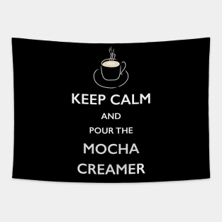 Keep Calm Mocha Creamer Coffee Lover TShirt Tapestry