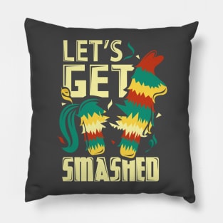 Lets Get Smashed Pinata Funny Cinco De Mayo Pillow