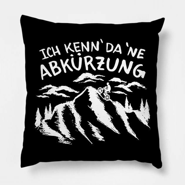 Uphill Biker Quote/ the German Quote Ich Kenn Da Ne Abkurzung I Know a Shortcut Cycling Pillow by franksuharkless