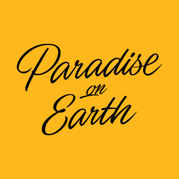 Paradise on Earth (black lettering) by bjornberglund