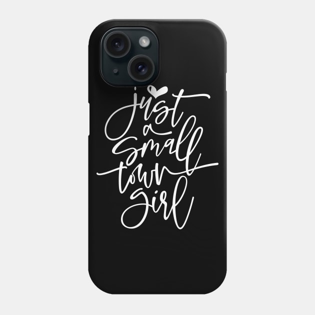 Just A Small Town Girl Phone Case by CatsCrew