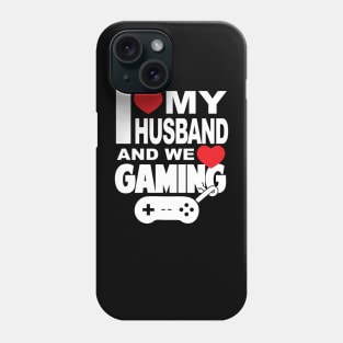 I love my husband and video games Phone Case