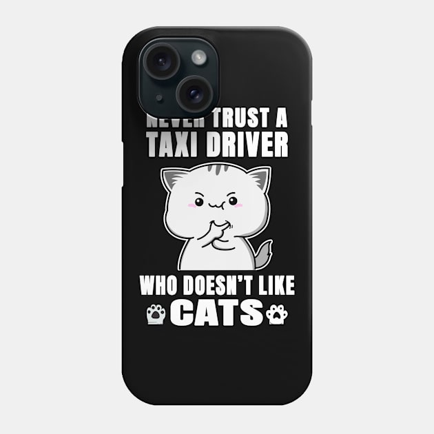 Taxi Driver Never Trust Someone Who Doesn't Like Cats Phone Case by jeric020290