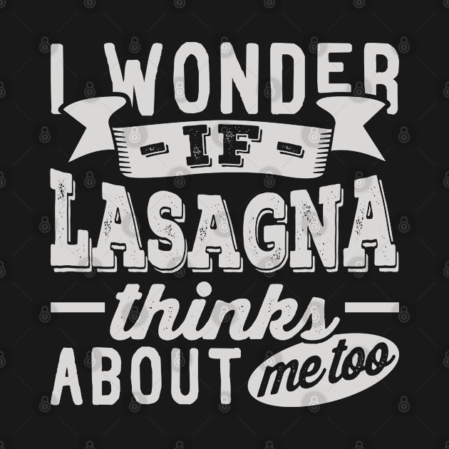 I Wonder if Lasagna Thinks About Me Too by BramCrye