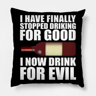 I Now Drink For Evil Pillow