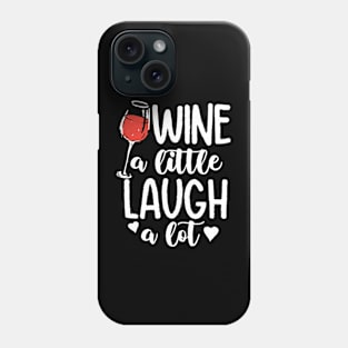 Wine a Little Laugh a Lot Phone Case