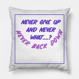 Never back down -Motivational Pillow