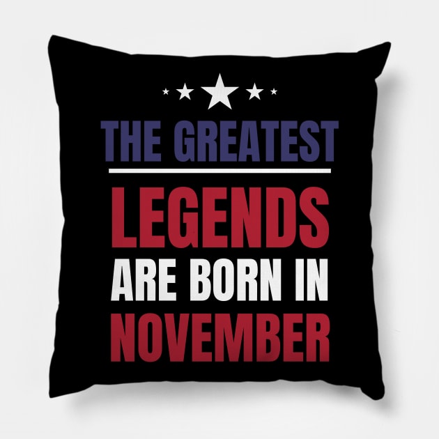 Legends are born in November Birthday Quotes US Colors Pillow by NickDsigns