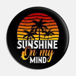 Sunshine On My Mind Pin