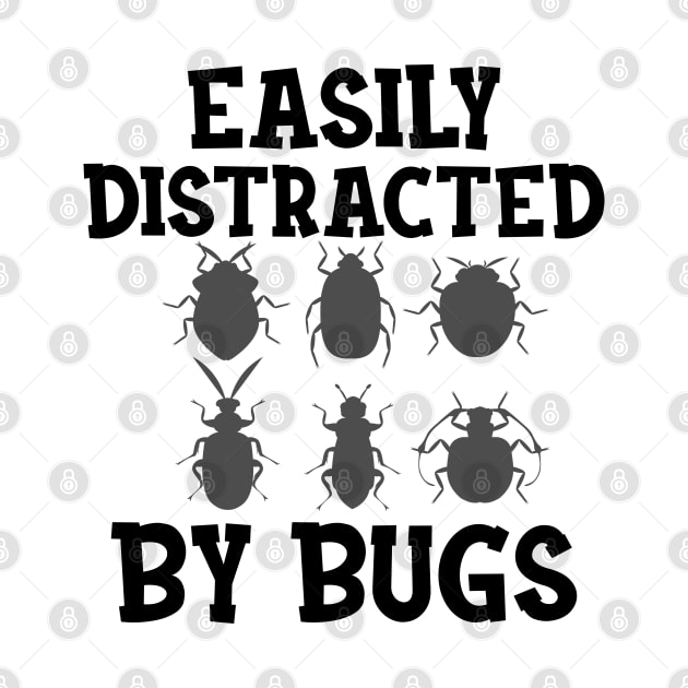 Entomologist - Easily distracted by Bugs by KC Happy Shop