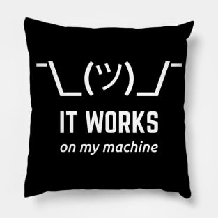 It Works On My Machine Programmer Excuse Funny White Text Design Pillow