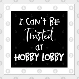 Hobby Lobby Posters And Art Prints Teepublic Shop for hobby lobby art prints from our community of independent artists and iconic brands. hobby lobby posters and art prints