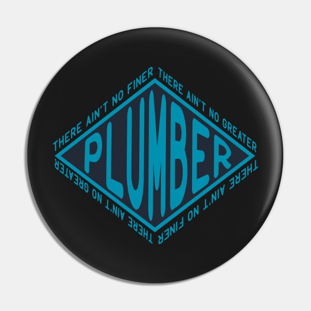 There Aint No Finer Plumber Pin by thingsandthings