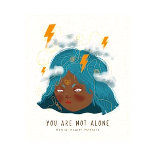 You Are Not Alone - Mental Heath Matters T-Shirt