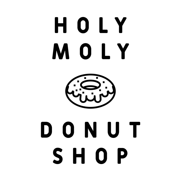 Men Women Kid Holy Moly Donut Shop Cute Donut Lover Gifts by Diogo Calheiros