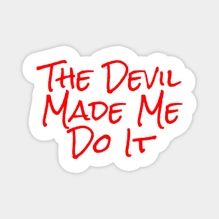 The Devil Made Me Do It Alternate Magnet