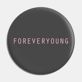 Forever Young, pink Pin