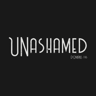 UNashamed of the Gospel Romans 1:16 Bible Verse for Christians T-Shirt