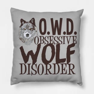 Obsessive Wolf Disorder Pillow