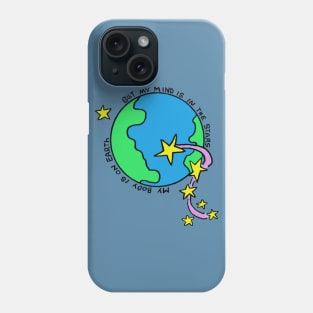 My Body on Earth, My Head in the Stars Phone Case