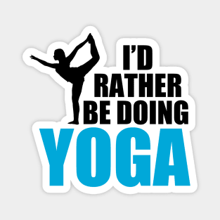 I'd Rather be Doing Yoga Magnet