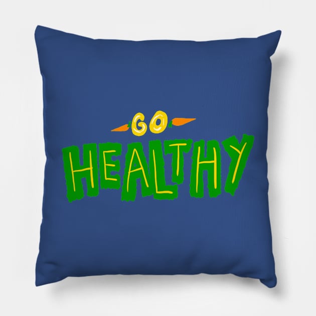 Go Healthy Fun Typography Pillow by yogisnanda