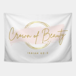 Crown of Beauty Isaiah 62:3 Tapestry