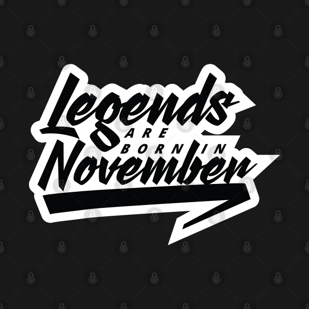 Legends are born in November by Kuys Ed