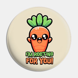 I'm Rooting For You! Cute Carrot Pun! Pin