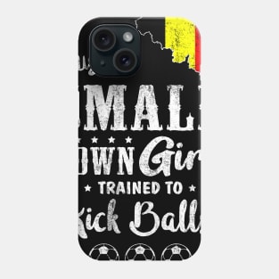 Just a Small Town Girl Belgium Soccer Tshirt Phone Case