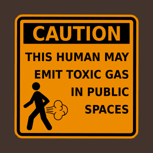 Fart Caution This Human May Emit Toxic Gas Funny Gag Gift T-Shirt