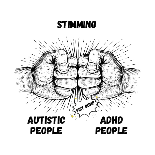 Autism Memes Stimming Autistic People ADHD People Fist Bump THE SAME Coping Mechanisms by nathalieaynie