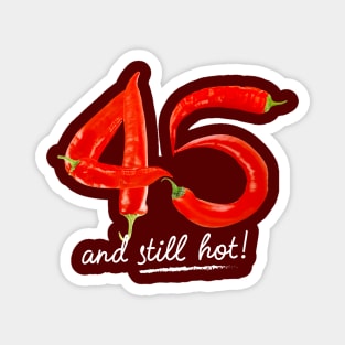 45th Birthday Gifts - 45 Years and still Hot Magnet